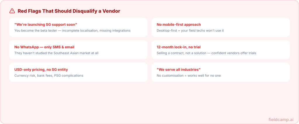 Six red flags that disqualify field service software vendors in Singapore including launching SG support soon, no WhatsApp integration, USD-only pricing, no mobile-first approach, 12-month lock-in without trial, and we serve all industries positioning