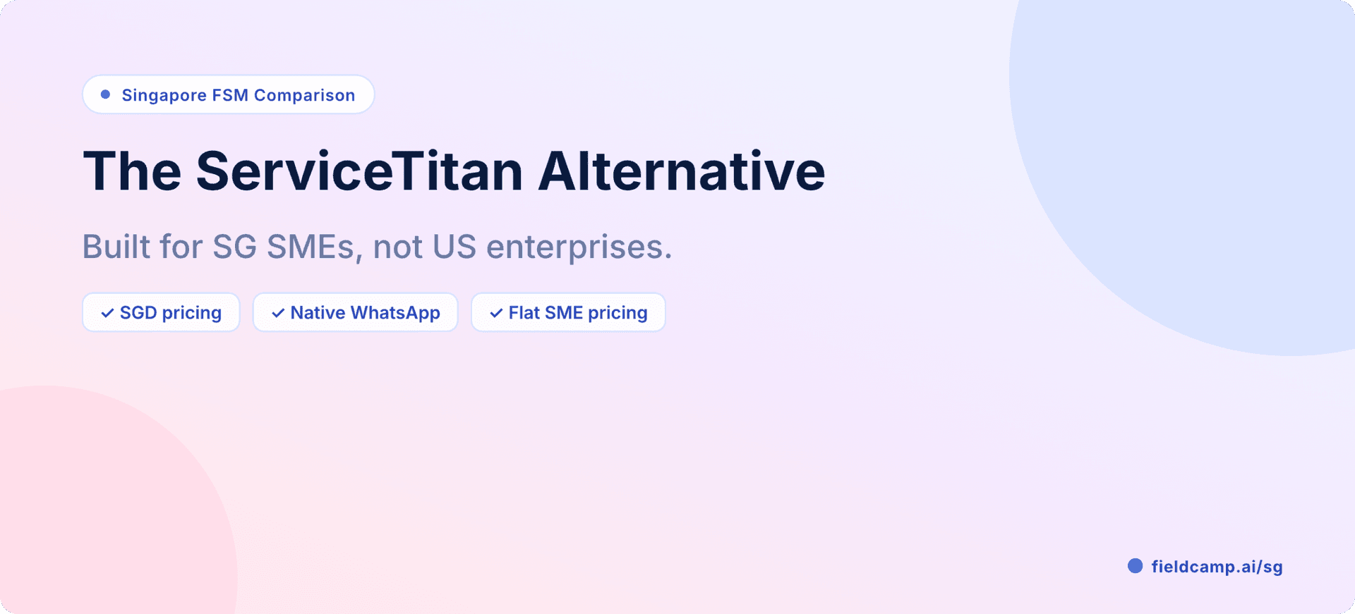 FieldCamp as the ServiceTitan alternative for Singapore SMEs — SGD pricing, native WhatsApp, and flat SME pricing