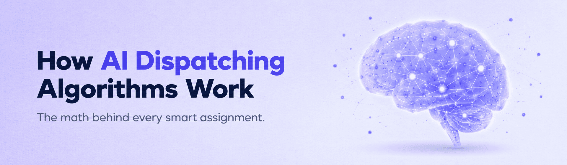How AI Dispatching Algorithms Work (2026 Guide)