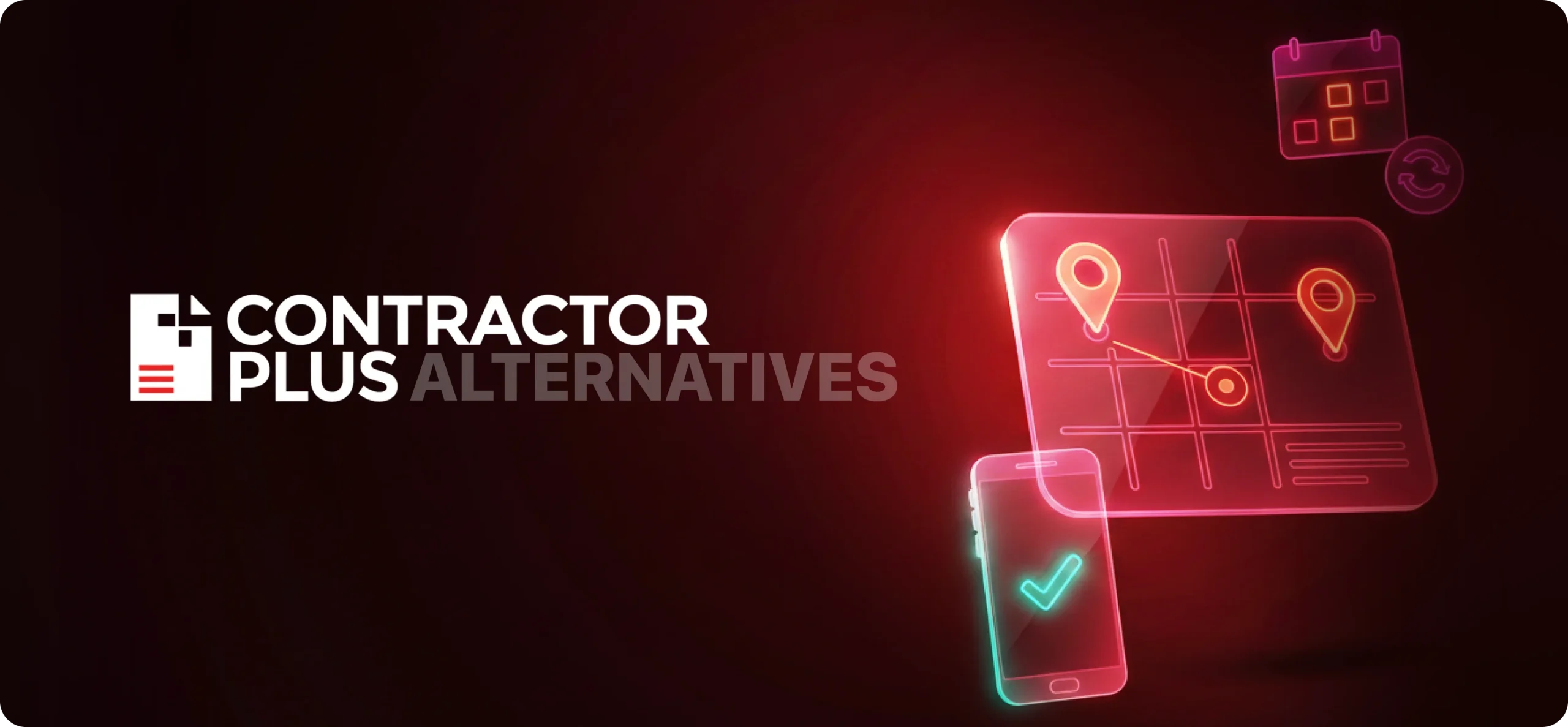 This feature image highlights Contractor Plus Alternatives with a neon-style graphic showing route planning icons, scheduling symbols, and a mobile checkmark, representing field service management capabilities and replacement options.